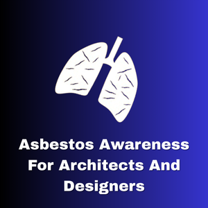 Asbestos Awareness for Architects and Designers