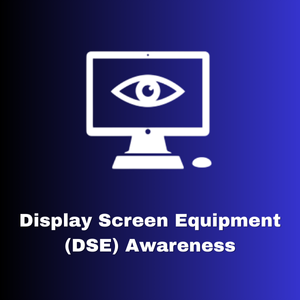 Display Screen Equipment (DSE) Awareness