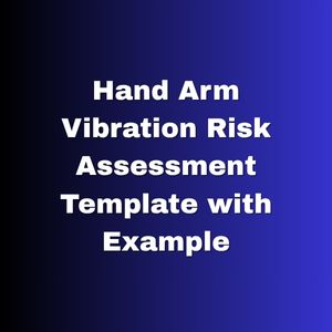 Hand Arm Vibration Risk Assessment Template with Example