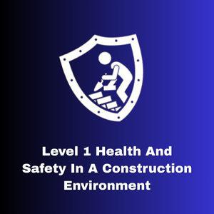 Level 1 Health and Safety in a Construction Environment