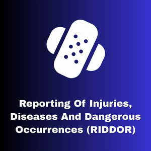 Reporting of Injuries, Diseases and Dangerous Occurrences (RIDDOR)