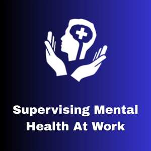 Supervising Mental Health at Work